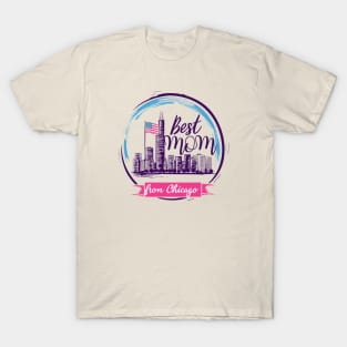 Best Mom From Chicago, mothers day gift ideas, i love my mom T-Shirt